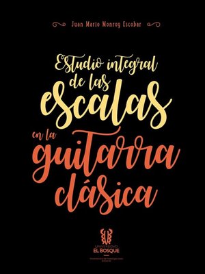 cover image of Estudio integral de las escalas en la guitarra clásica